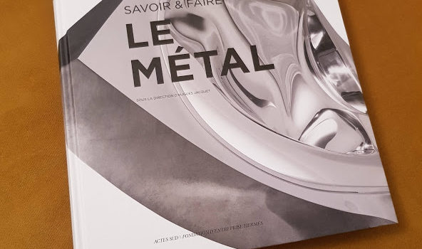 Publication du livre « Le métal » dans la collection « Savoir et faire » aux éditions Actes Sud
